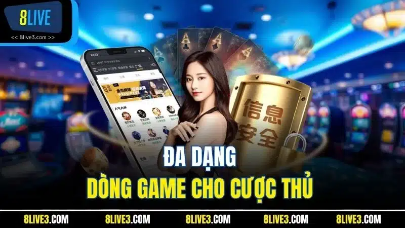 Đa dạng dòng game cho cược thủ 
