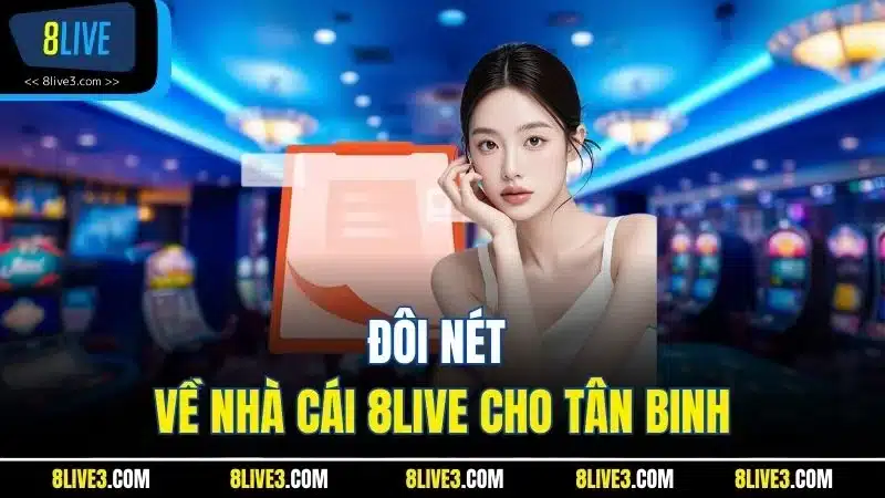 Đôi nét về nhà cái 8LIVE cho tân binh